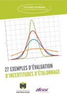 27 Exemples d’évaluation d’Incertitudes d'étalonnage. Exemples du domaine d'électricité, mécanique, rayonnements, température, chimie. Achat en ligne format papier/pdf, -10 % pour les adhérents du CFM
